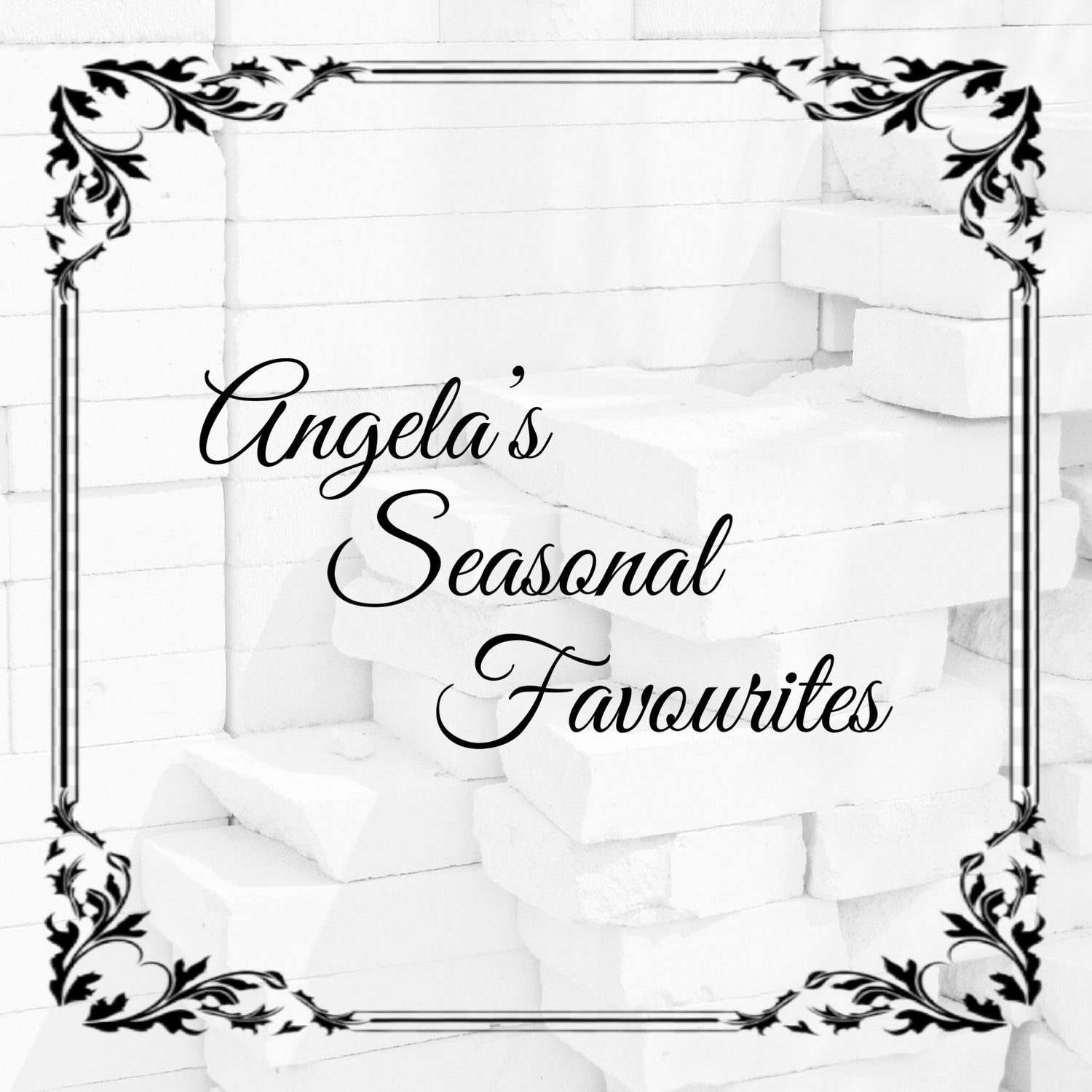 ANGELA'S SEASONAL FAVORITES
