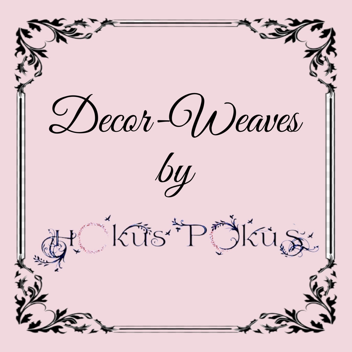 HOKUS POKUS DECOR-WEAVES